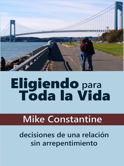 Title details for Eligiendo para Toda la Vida by Mike Constantine - Available